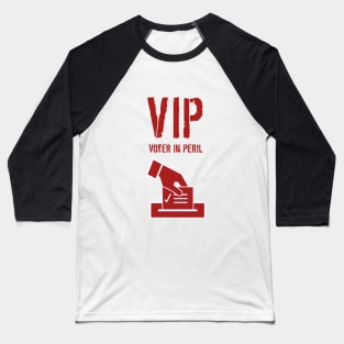 VIP Voter in Peril Baseball T-Shirt